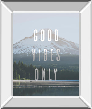 Good Vibes Only Quote Mount Hood By Nature Magick 22X26 Mirror Frame Print