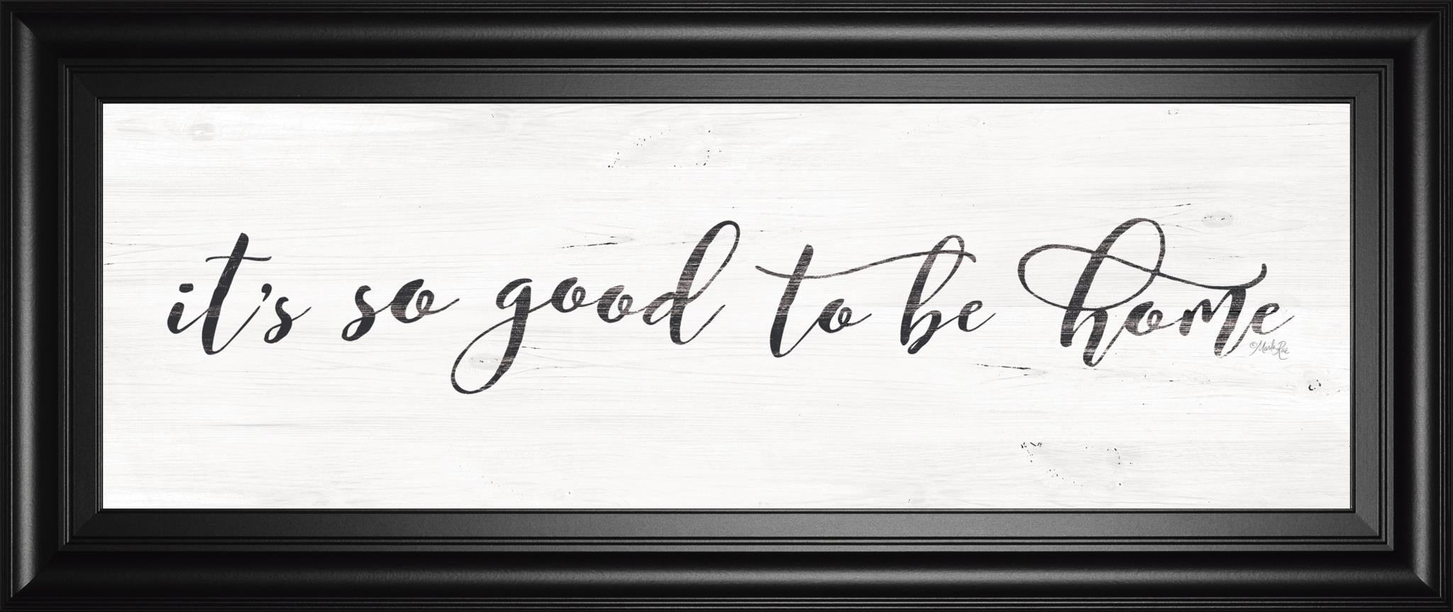 It'S So Good To Be Home By Marla Rae 18X42 Framed Print
