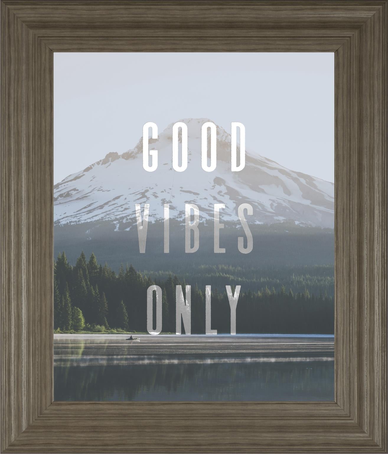 Good Vibes Only Quote Mount Hood By Nature Magick 22X26 Framed Print