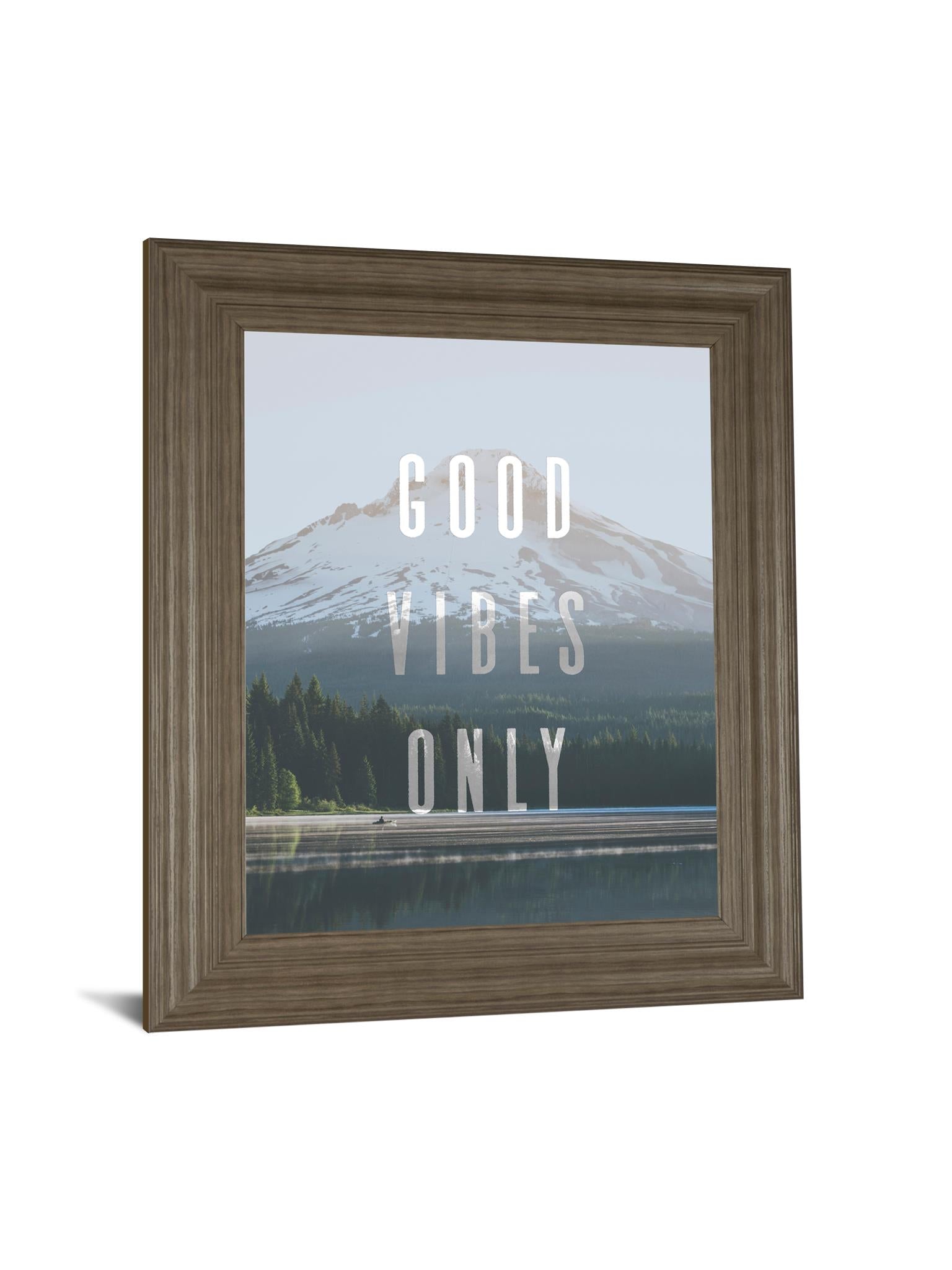 Good Vibes Only Quote Mount Hood By Nature Magick 22X26 Framed Print